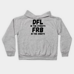 DFL in the streets FRB in the sheets Kids Hoodie